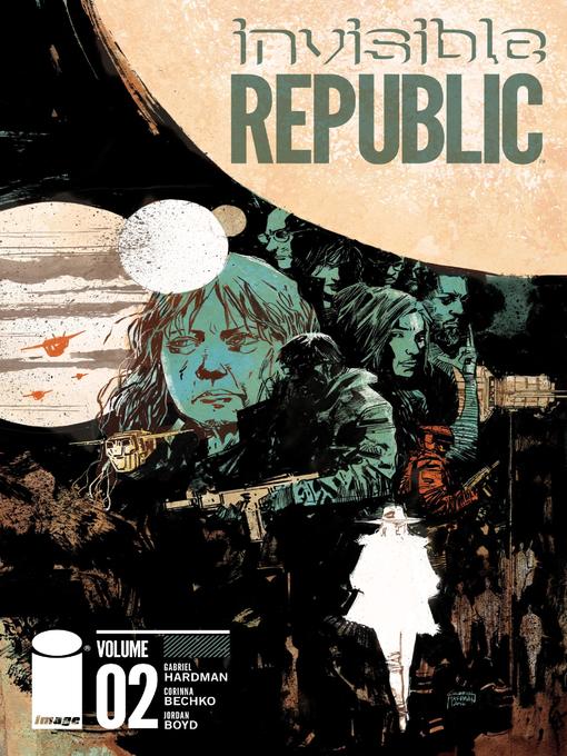 Title details for Invisible Republic (2015), Volume 2 by Gabriel Hardman - Available
